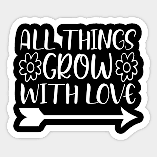 All things grow with love - Best Gardening gift Sticker